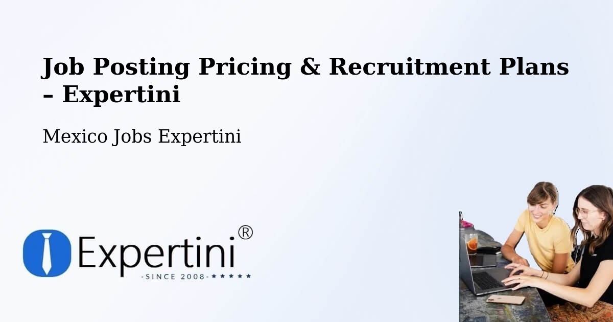Job Posting Pricing & Recruitment Plans – Ameca - Ameca, Mexico Jobs Expertini